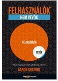 Shapiro, Aaron - Felhasználók, nem vevők