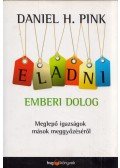 Daniel H. Pink - Eladni emberi dolog