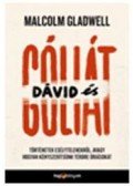 Malcolm Gladwell - Dávid és Góliát - Történetek esélytelenekről, avagy hogyan kényszerítsünk térdre óriásokat
