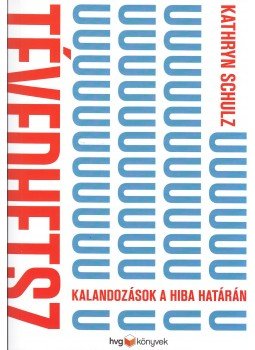 SCHULZ, KATHRYN - Tévedhetsz SCHULZ, KATHRYN - Tévedhetsz, Budapest 2013 antikvár könyv