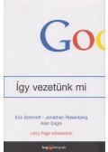 Eric Schmidt,Jonathan Rosenberg - Google - Így vezetünk mi
