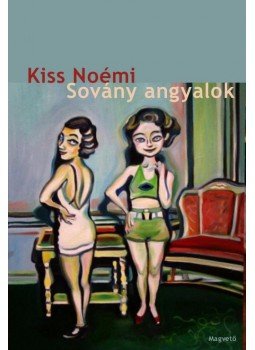 Kiss Noémi - Sovány angyalok Kiss Noémi - Sovány angyalok, Budapest 2015 antikvár könyv