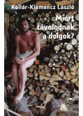 Kollár-Klemencz László - Miért távolodnak a dolgok?