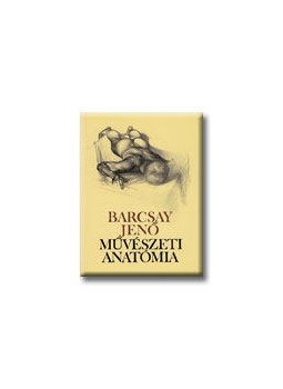 Barcsay Jenő - Művészeti anatómia Barcsay Jenő - Művészeti anatómia, null 2006 antikvár könyv