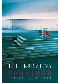 Tóth Krisztina - Vonalkód Tóth Krisztina - Vonalkód, Budapest 2006 antikvár könyv