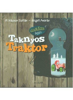 M. Kácsor Zoltán, Szigeti András - Taknyos Traktor M. Kácsor Zoltán, Szigeti András - Taknyos Traktor, Budapest 2013 antikvár könyv