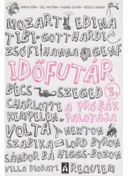 Gimesi Dóra, Jeli Viktória , Tasnádi István, Vészits Andrea - Időfutár 3. - A próbák palotája Gimesi Dóra, Jeli Viktória , Tasnádi István, Vészits Andrea - Időfutár 3. - A próbák palotája, 2014 antikvár könyv