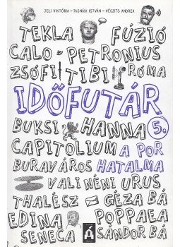 Jeli Viktória , Tasnádi István, Vészits Andrea - Időfutár 5. - A por hatalma Jeli Viktória , Tasnádi István, Vészits Andrea - Időfutár 5. - A por hatalma, Budapest 2015 antikvár könyv