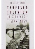 Dr. Czeizel Endre - Jó szerencse, semmi más?