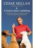 Millan, Cesar,Melissa Jo Peltier - A kutya mint családtag