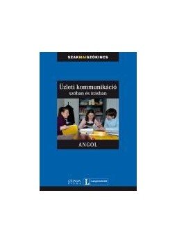 Vera Eck, Simon Drennan, Mozsárné Magay Eszter, Gyáfrás Edit, Gyurácz Annamária - Üzleti kommunikáció szóban és írásban - Angol Vera Eck, Simon Drennan, Mozsárné Magay Eszter, Gyáfrás Edit, Gyurácz Annamária - Üzleti kommunikáció szóban és írásban - Angol, null 2009 antikvár könyv