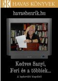Havas Henrik - Kedves Sanyi, Feri és a többiek