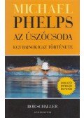 Bob Schaller - Michael Phelps, az úszócsoda