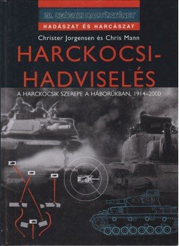 Jorgensen, Christer, Mann, Chris - Harckocsi-hadviselés Jorgensen, Christer, Mann, Chris - Harckocsi-hadviselés, Debrecen 2001 antikvár könyv