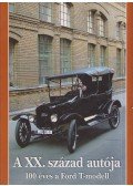 Gáti József,Horváth Sándor,Legeza László - A XX. század autója - 100 éves a Ford T-modell