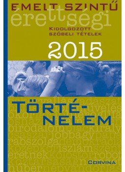 Bacsárszki Pál - Emelt szintű érettségi - Történelem,  2015 antikvár könyv