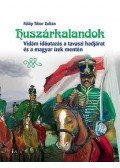Fülöp Tibor Zoltán - Huszárkalandok - Vidám időutazás a tavaszi hadjárat és a magyar ízek mentén
