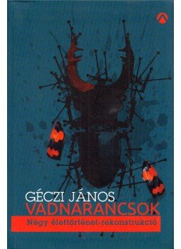 Géczi János - Vadnarancsok Géczi János - Vadnarancsok, Budapest 2015 antikvár könyv