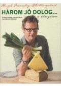 FEARNLEY-WHITTINGSTALL, HUGH - Három jó dolog a tányéron