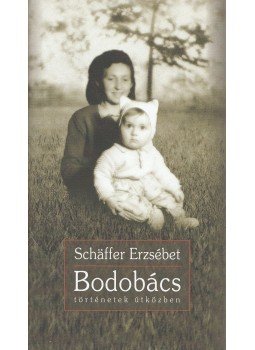 Schäffer Erzsébet - Bodobács Schäffer Erzsébet - Bodobács, Budapest 2015 antikvár könyv