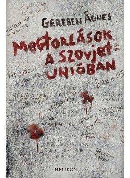 Gereben Ágnes - Megtorlások a Szovjetunióban Gereben Ágnes - Megtorlások a Szovjetunióban, Budapest 2013 antikvár könyv