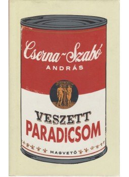 Cserna-Szabó András - Veszett paradicsom Cserna-Szabó András - Veszett paradicsom, Budapest 2014 antikvár könyv