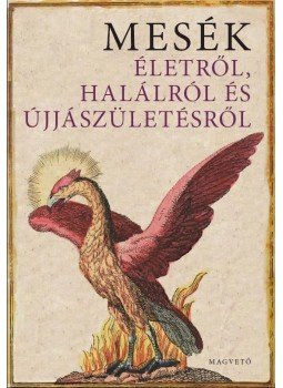 Boldizsár Ildikó - Mesék életről, halálról és újjászületésről Boldizsár Ildikó - Mesék életről, halálról és újjászületésről, Budapest 2009 antikvár könyv