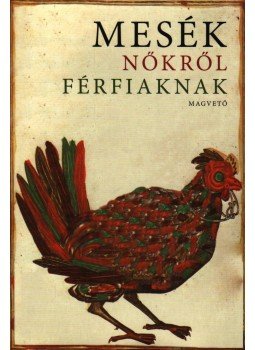 Boldizsár Ildikó - Mesék nőkről férfiaknak Boldizsár Ildikó - Mesék nőkről férfiaknak, Budapest 2017 antikvár könyv