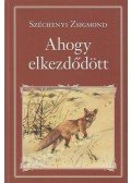 Széchenyi Zsigmond - Ahogy elkezdődött...