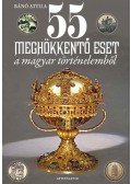 Bánó Attila - 55 meghökkentő eset a magyar történelemből