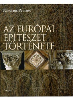 Pevsner, Nikolaus - Az európai építészet története Pevsner, Nikolaus - Az európai építészet története, Budapest 2014 antikvár könyv