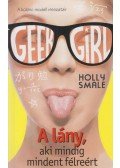 Holly Smale - Geek Girl 2. - A lány, aki mindig mindent félreért