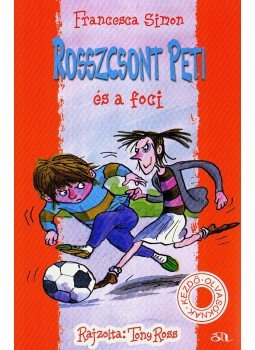 Francesca Simon - Rosszcsont Peti és a foci Francesca Simon - Rosszcsont Peti és a foci, Budapest 2007 antikvár könyv