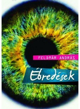 Feldmár András - Ébredések Feldmár András - Ébredések, Budapest 2012 antikvár könyv