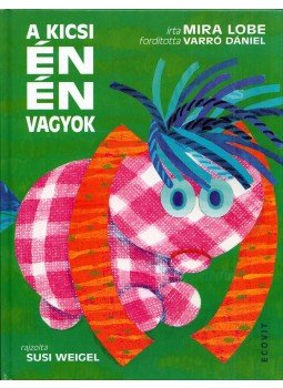 Lobe, Mira - A kicsi én én vagyok Lobe, Mira - A kicsi én én vagyok, 2013 antikvár könyv