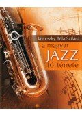 Jávorszky Béla Szilárd - A magyar jazz története