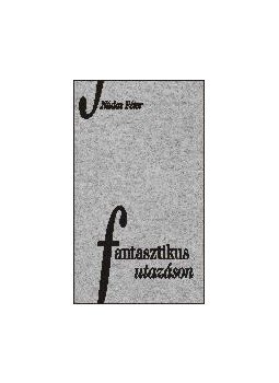 Nádas Péter - Fantasztikus utazáson- ÜKH 2011 Nádas Péter - Fantasztikus utazáson- ÜKH 2011, null 2011 antikvár könyv