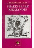Bereményi Géza - SHAKESPEARE KIRÁLYNŐJE