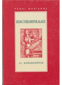 Pándi Marianne - Hangversenykalauz III. - Kamaraművek Pándi Marianne - Hangversenykalauz III. - Kamaraművek, Budapest 1995 antikvár könyv