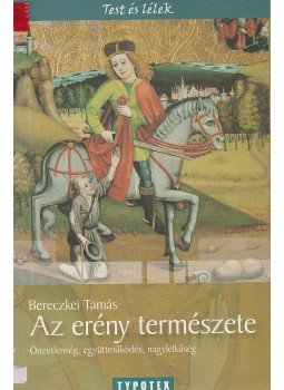 Bereczkei Tamás - Az erény természete Bereczkei Tamás - Az erény természete, Budapest 2009 antikvár könyv