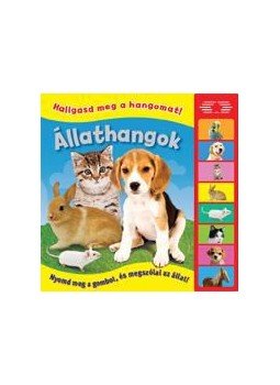 - Hallgasd meg a hangomat! - Állathangok - Hallgasd meg a hangomat! - Állathangok, 0 antikvár könyv