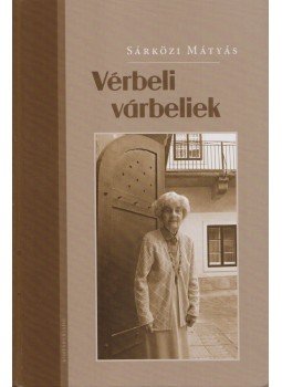 Sárközi Mátyás - Vérbeli várbeliek Sárközi Mátyás - Vérbeli várbeliek, Budapest 2010 antikvár könyv