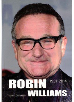 Géczi Zoltán (szerk.) - Robin Williams - 1951-2014 Géczi Zoltán (szerk.) - Robin Williams - 1951-2014, Budapest 2014 antikvár könyv