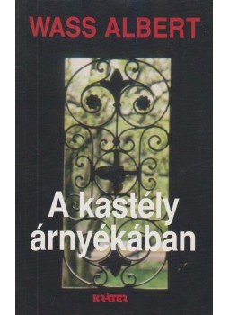 Wass Albert - A kastély árnyékában Wass Albert - A kastély árnyékában, Pomáz 2002 antikvár könyv