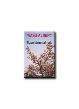 Wass Albert - Tizenhárom almafa Wass Albert - Tizenhárom almafa, null 2002 antikvár könyv