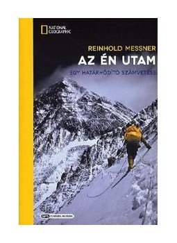 Reinhold Messner - Az én utam - Egy határhódító számvetése Reinhold Messner - Az én utam - Egy határhódító számvetése, null 2012 antikvár könyv