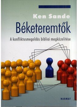Ken Sande - Béketeremtők - A konfliktusmegoldás bibliai megközelítése Ken Sande - Béketeremtők - A konfliktusmegoldás bibliai megközelítése, Budapest 2015 antikvár könyv