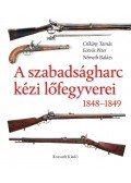 Csikány Tamás,EÖTVÖS PÉTER ,Németh Balázs - A szabadságharc kézi lőfegyverei