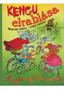 Nógrádi Gábor, Cakó Ferenc - Kengu elrablása Nógrádi Gábor, Cakó Ferenc - Kengu elrablása, Göd 2013 antikvár könyv