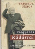 Tabajdi Gábor - Kiegyezés Kádárral